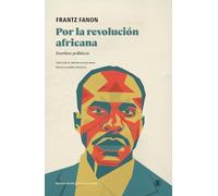 POR LA REVOLUCIÓN AFRICANA: Escritos políticos (Descolonizar europa)