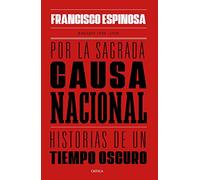 Por La Sagrada Causa Nacional: Historias De Un Tiempo Oscuro Badajoz 1