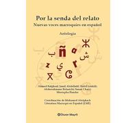 Por la senda del relato. Nuevas voces marroquíes en español: Antología (Literatura Marroquí en Español)