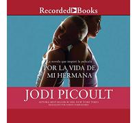 Por la vida de mi hermana (My Sister's Keeper): Novela