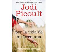 Por la vida de mi hermana (My Sister's Keeper): Novela (Atria Espanol)