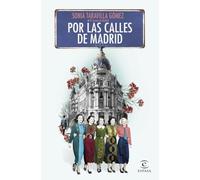 Por las calles de Madrid (ESPASA NARRATIVA)