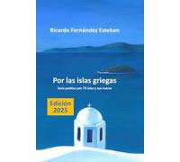Por las islas griegas: Guía poética por unas setenta islas y sus mares