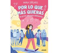 Por lo que más quieras: Mi primer año como adolescente (Ficción juvenil)