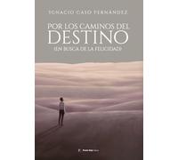 POR LOS CAMINOS DEL DESTINO | Ignacio Caso Fernandez