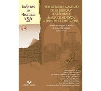 Por Merced E Mandado De Mi Sennora?. El Señorío De María de Mendoza A Fines De L: Nuevos textos para el estudio de la sociedad alavesa (1332-1511): 14 (Inéditos de Historia)