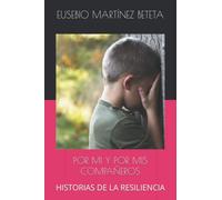 POR MI Y POR MIS COMPAÑEROS: HISTORIAS DE LA RESILIENCIA