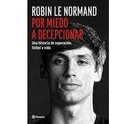 Por miedo a decepcionar: Una historia de superación, fútbol y vida (No Ficción)