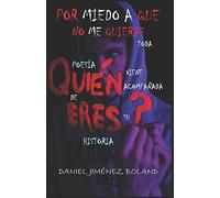 Por miedo a que no me quieras: Toda poesía viene acompañada de su historia