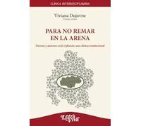 Por no remar en la arena. Psicosis y autismo en la infancia: Una clínica institucional | Viviana Dujovne