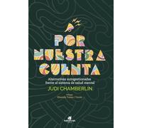 Por nuestra cuenta: Alternativas autogestionadas frente al sistema de salud mental (SIN COLECCION)
