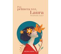 Por primera vez, Laura (novela romántica): Una novela romántica actual sobre segundas oportunidades, amor inesperado y mujeres que empiezan de nuevo y ... de los cuarenta.: 1 (Descubriendo a Laura)