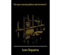 Por Que A Escola Pública Não Funciona? (ebook)