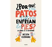 ¿Por qué a los patos no se les enfrían los pies?: La física de lo cotidiano (Contextos)