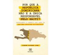 Por Que A República Dominicana Não É A Única Responsável Pelo Haiti? (