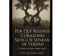 Por Qué Algunos Corazones Nunca Se Separan de Verdad: Lo Único Que Siempre Sucede