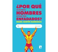 ¿Por qué algunos hombres están tan enfadados?: y por qué el feminismo no los desenfadará
