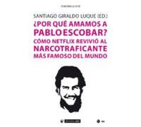 ¿por Qué Amamos A Pablo Escobar? Cómo Netflix Revivió Al Narcotrafican
