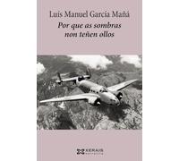 Por que as sombras non teñen ollos (EDICIÓN LITERARIA - NARRATIVA)