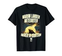¿Por qué aterriza Meteoriten siempre en el Cráter? Abeto Lustiger Camiseta