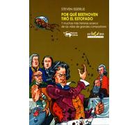 Por qué Beethoven tiró el estofado. Y muchas historias acerca de las vidas de grandes compositores | Steven Isserlis