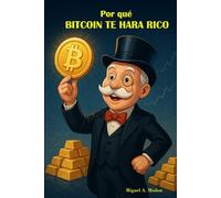 Por qué Bitcoin te hará rico.: Tesis de inversión de Bitcoin