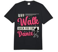 por qué Caminar Cuando Puedes Bailar Danzando Pista de Baile Movimientos de Baile Comfort Colors Adult Heavyweight T-Shirt