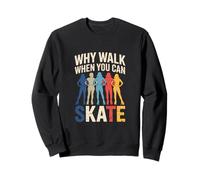 Por qué caminar cuando puedes patinar Patinaje retro Mujer Sudadera