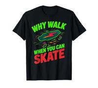 ¿por qué Caminar Cuando se Puede Patinar eléctrico Skateboard ESK8 Camiseta