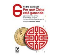 Por qué China está ganando: La economía china y la nueva guerra comercial norteamericana: 15 (Documentos & Sociedad)