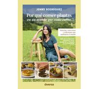 Por qué comer plantas en un mundo que come carne. Historias, entrevistas y reflexiones que cambiarán el mundo | Jenny Rodríguez