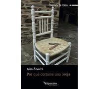 Por qué cortarse una oreja: 151 (Colección Valparaíso de Poesía)