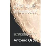¿Por qué creemos?: Dios, homeopatía, acupuntura, negacionismos, ovnis o loterías son algunas de las creencias irracionales que nos rodean