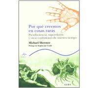 Por qué creemos en cosas raras: Pseudociencia, superstición y otras confusiones de nuestro tiempo (Trayectos Lecturas/Ciencia)