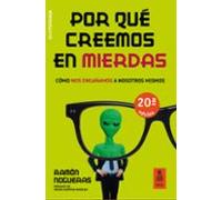 Por Que Creemos En Mierdas: Cómo nos engañamos a nosotros mismos (Kailas Psicología)