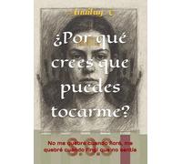 ¿Por qué crees que puedes tocarme?: No me quebré cuando lloré, me quebré cuando fingí que no sentía