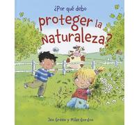 ¿Por qué debo proteger la naturaleza? (OCIO Y CONOCIMIENTOS - Por qué debo)