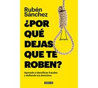 ¿Por qué dejas que te roben?: Aprende a indentificar fraudes y defiende tus derechos (Divulgación)