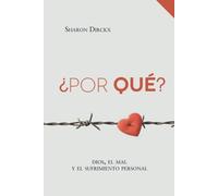 ¿Por qué?: Dios, el mal y el sufrimiento personal