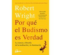 Por qué el budismo es verdad: La ciencia y filosofía de la meditación y la iluminación (Budismo tibetano)