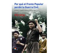 Por qué el Frente Popular perdió la Guerra Civil