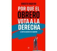 Por qué el obrero vota a la derecha: La deriva suicida de la izquierda (ENSAYO)