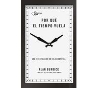 Por qué el tiempo vuela: Una investigación no solo científica
