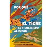 Por Que El Tigre Le Tiene Miedo Al Fuego. Mitos Y Leyendas De Ame Rica