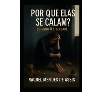Por que elas se calam?: Do medo à liberdade