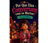 POR QUE ELES CONVERSAM COM OS MORTOS?: ZOE NO MÉXICO (ZOE PELO MUNDO)