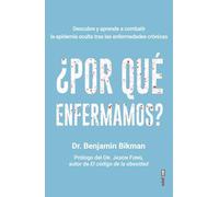 ¿Por qué enfermamos?: Descubre y aprende a combatir la epidemia oculta tras las enfermedades crónicas (Plus vitae)