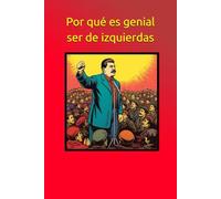 Por qué es genial ser de izquierdas