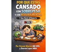 Por Qué Estás Cansado, Con Sobrepeso y Con Neblina Mental: Y Qué Hacer al Respecto