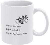 ¿Por qué estoy tan loco? ¿Por qué no puedo evitarlo? ¿Por qué me dejé llevar? Tazas de café, taza de café novedosa, taza de té de cerámica con impresión de doble cara para mamá, papá, amigo, esposa, e